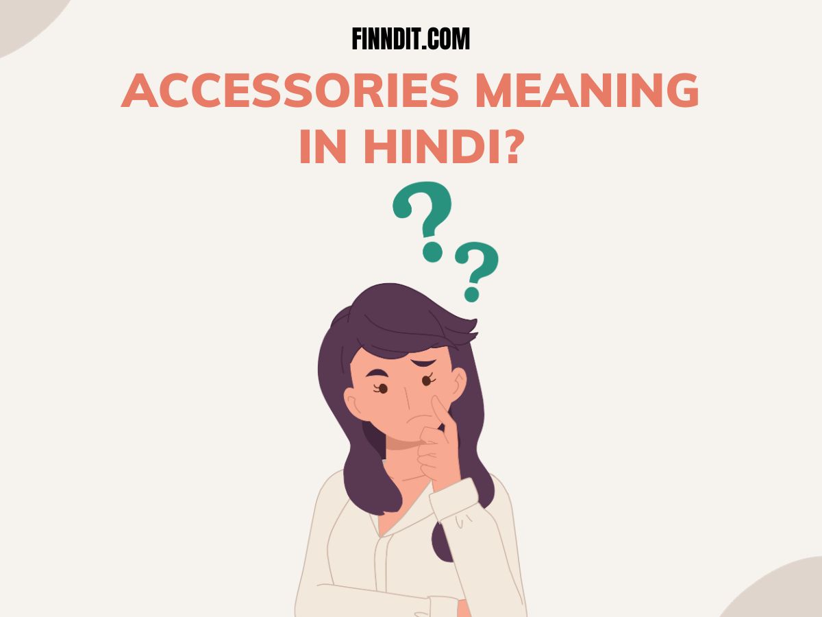 Accessories meaning in hindi