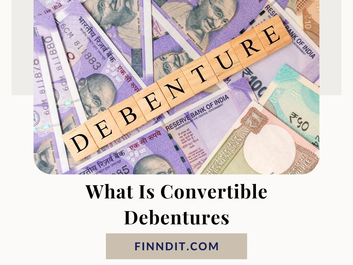 What Is Convertible Debentures?...
